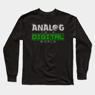 Analog in a Digital world Long Sleeve T-Shirt